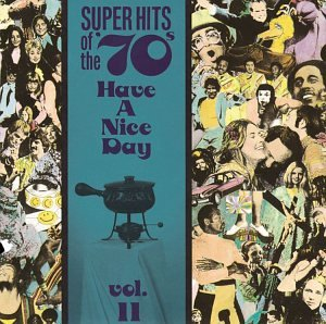 Various Artists - Super Hits Of The 70's: Have A Nice Day Vol. 11