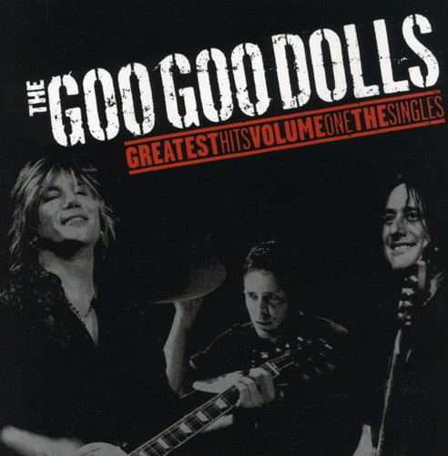 the album cover for Goo Goo Dolls - Goo Goo Dolls Greatest Hits, Vol. 1: The Singles