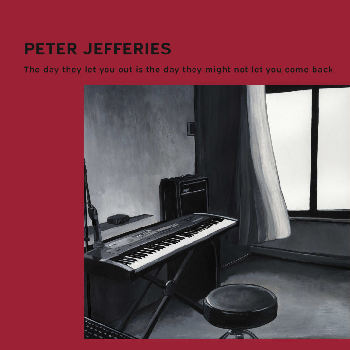 Pre-order: Peter Jefferies - The Day They Let You Out Is The Day They Might Not Let You Come Back