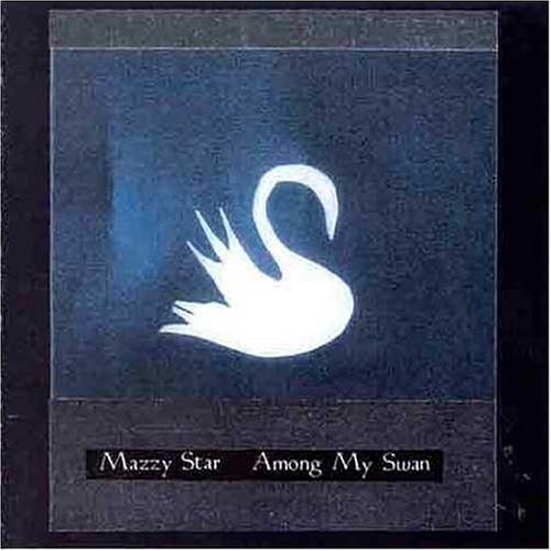 Mazzy Star - Among My Swan (Indie Exclusive)