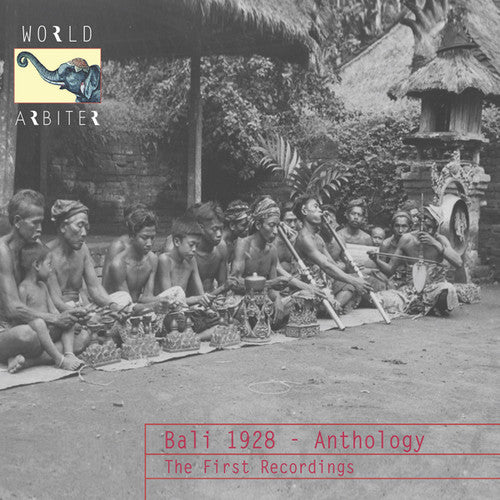 Bali 1928 - Anthology: the First Recordings/ Var - Bali 1928 - Anthology: the First Recordings
