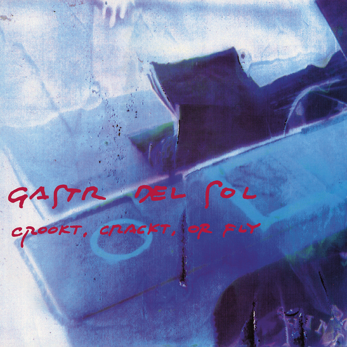 Gastr Del Sol - Crookt Crackt Or Fly