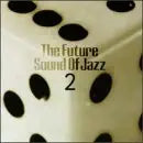 Various Artists - The Future Sound of Jazz 2 CD