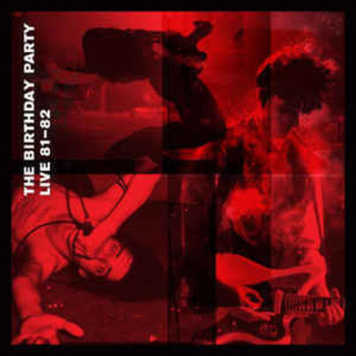 The Birthday Party - Live 81-82 (Bonus CD)