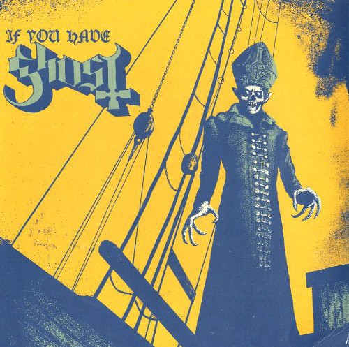 Ghost - If You Have Ghost