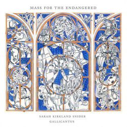Gabriel Crouch - Sarah Kirkland Snider: Mass for the Endangered