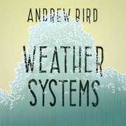 Andrew Bird - Weather Systems