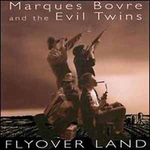 Marques Bovre And The Evil Twins - Flyover Land