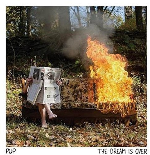 Pup - The Dream Is Over