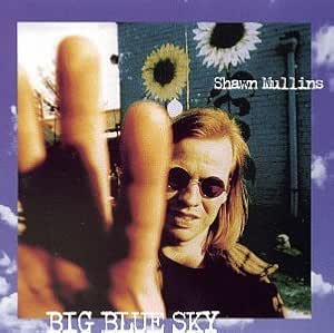 Shawn Mullins - Big Blue Sky