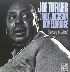 Big Joe Turner - Nobody In Mind