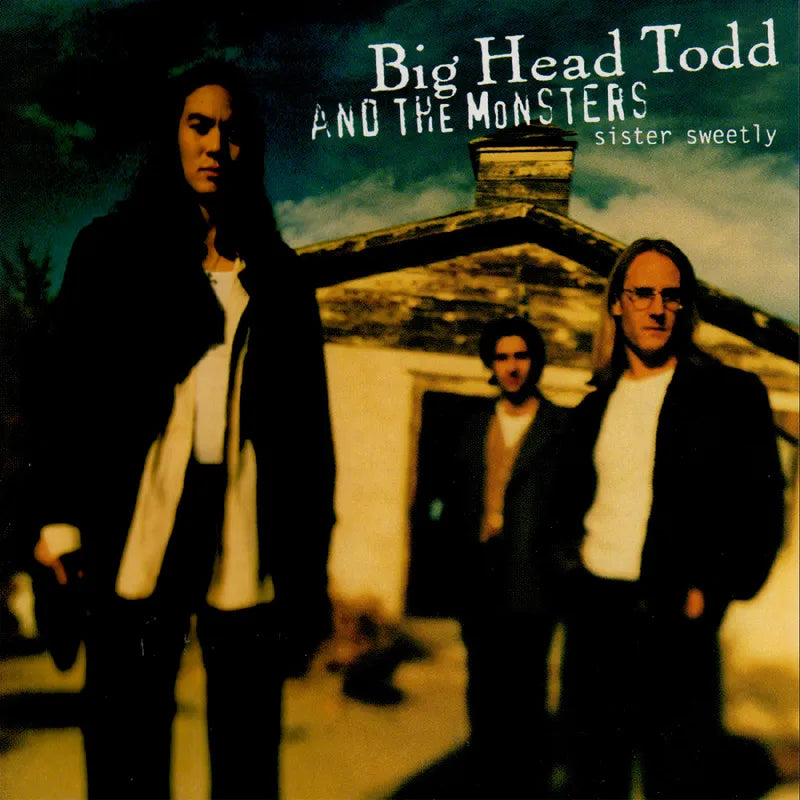 big head todd and the monsters sister sweetly vinyl Big Head Todd and The Monsters
