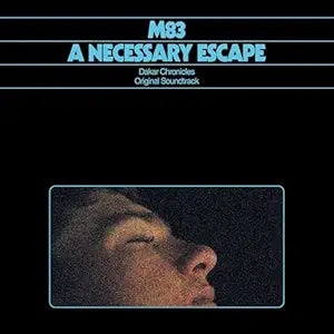 M83 - A Necessary Escape