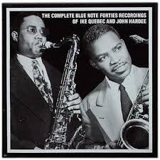 The Complete Blue Note Forties Recordings Of Ike Quebec and John Hardee CD