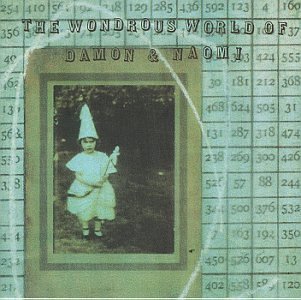 Damon And Naomi - The Wondrous World Of Damon And Naomi