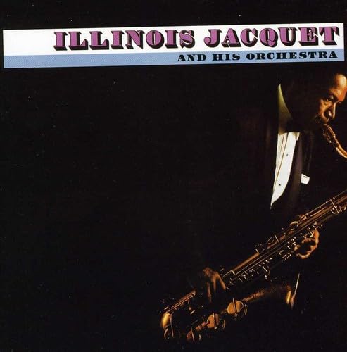Illinois Jacquet And His Orchestra - Illinois Jacquet