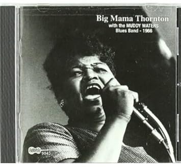 1966 - Big Mama Thornton with The Muddy Waters Blues Band