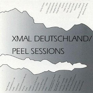 Xmal Deutschland - Peel Sessions