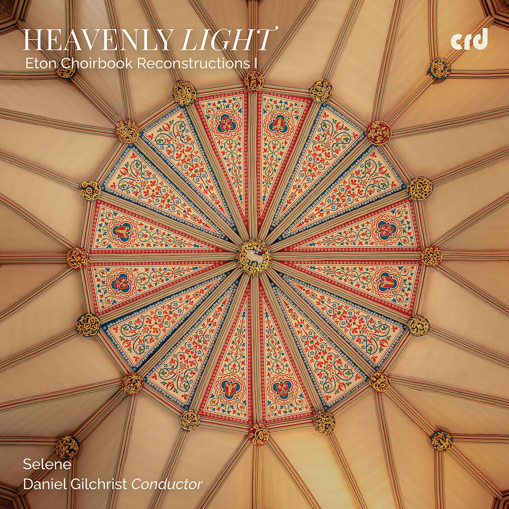 Selene Selene - Heavenly Light - Eton Choirbook Reconstructions I