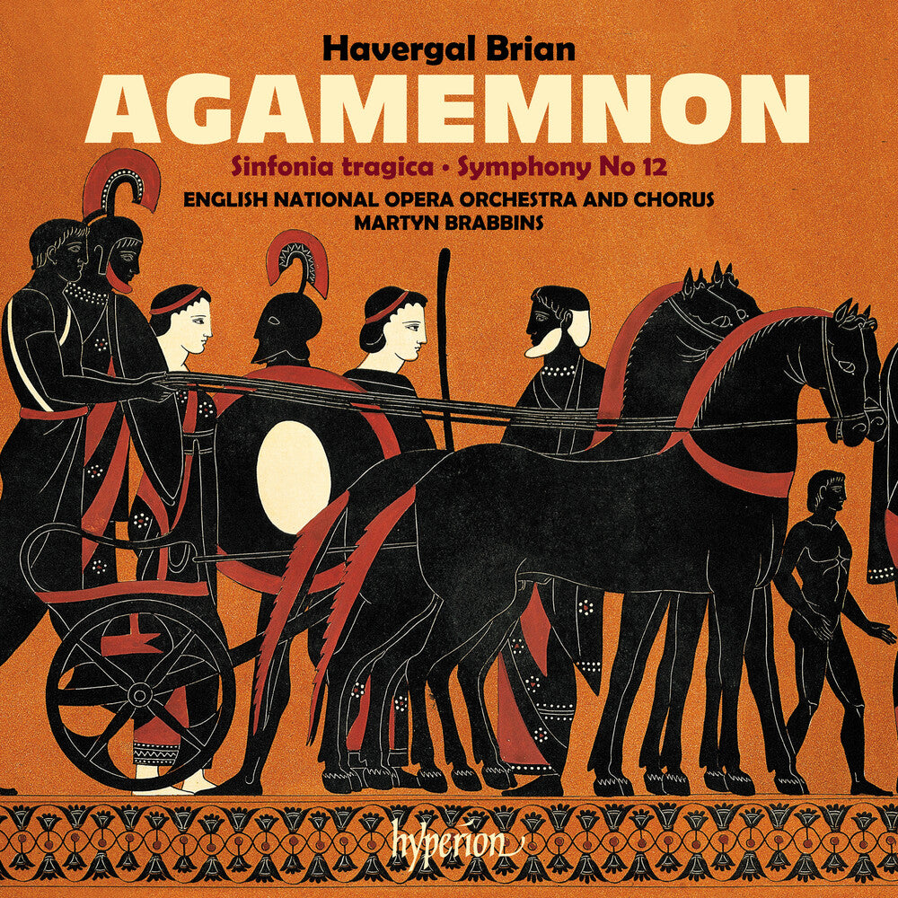 English National Opera Orchestra - Brian: Agamemnon & Symphonies Nos. 6 & 12