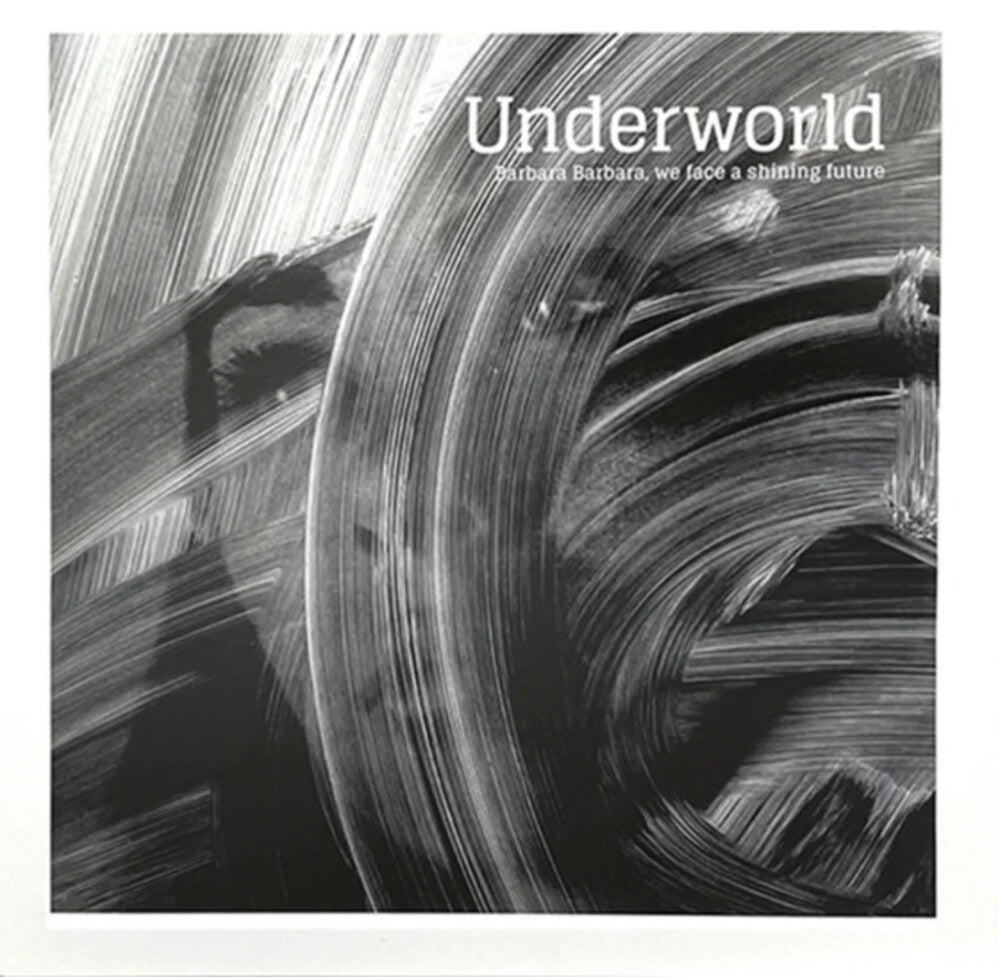Underworld - Barbara Barbara We Face A Shining Future