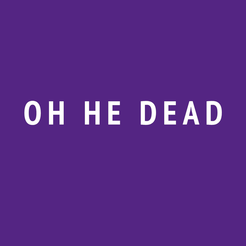 Pre-Order: Oh He Dead - Ugly