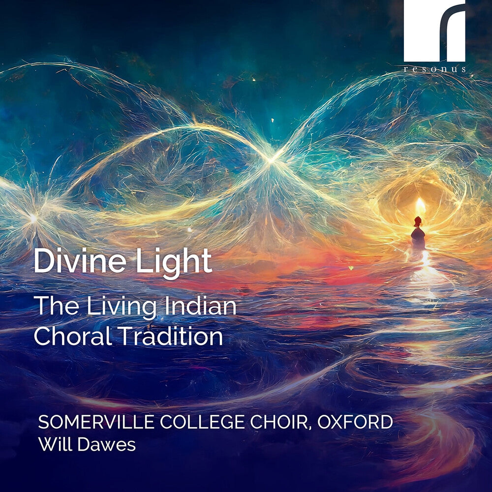 Somerville College Choir, Oxford - Divine Light - The Living Indian Choral Tradition
