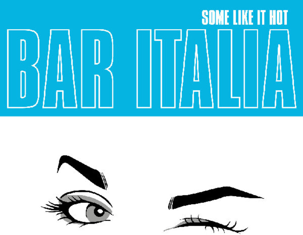 Bar Italia - Some Like It Hot