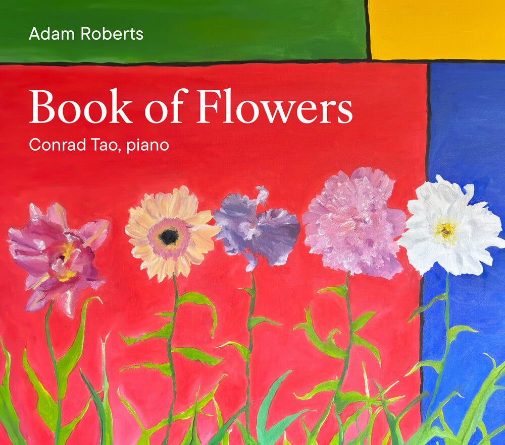 Conrad Tao - Adam Roberts: Book Of Flowers