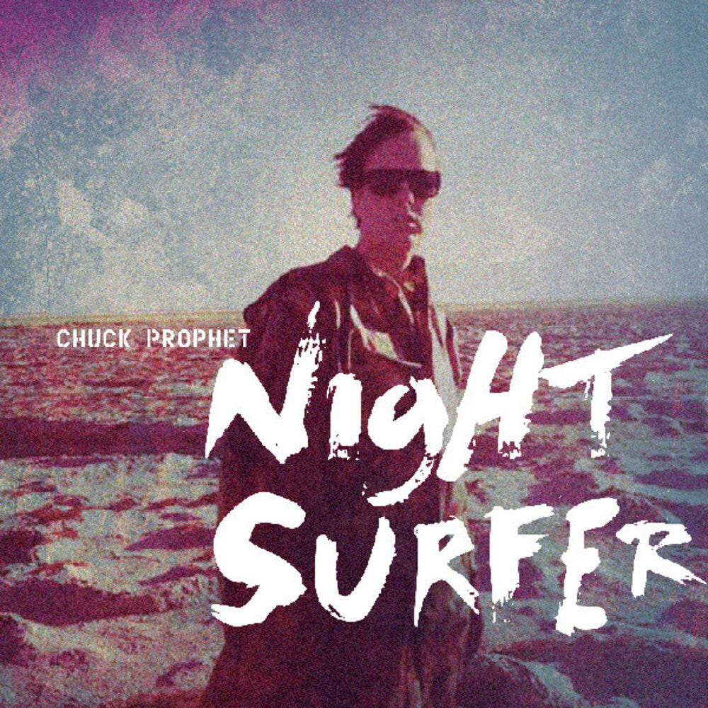 Chuck Prophet - Night Surfer (Wal) (Aniv)