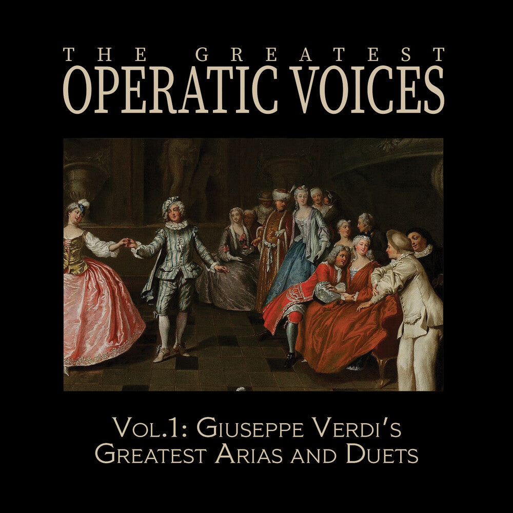 Greatest Operatic Voices - Vol. 1: Giuseppe Verdi's Greatest Arias & Duets