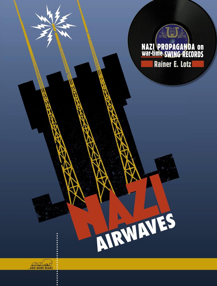 the album cover for Rainer Lotz E. & Charlie & His Orchestra - Nazi Airwaves: Nazi Propaganda On Wartime Swing