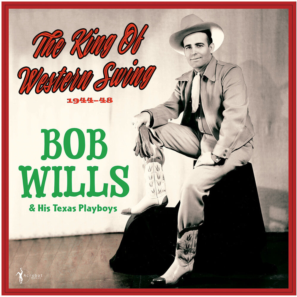 the album cover for Bob Wills & His Texas Playboys - King Of Western Swing: 1944-48