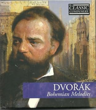 Classic Composers: Bohemian Melodies - Antonin Dvorak