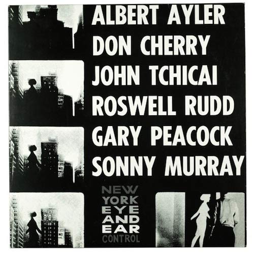 Albert Ayler, Don Cherry, John Tchicai, Roswell Rudd, Gary Peacock, Sonny Murray – New York Eye And Ear Control CD