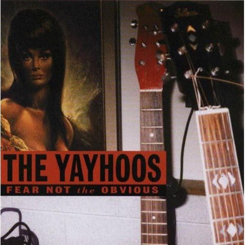 The Yayhoos – Fear Not The Obvious