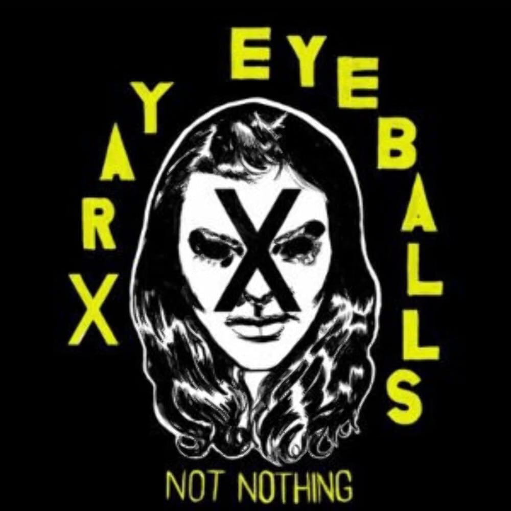 Xray Eyeballs - Not Nothing LP