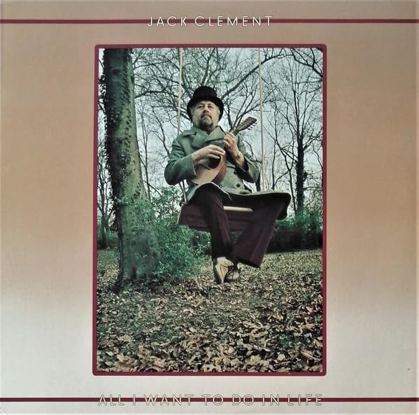 Jack Clement - All I Want To Do In Life LP
