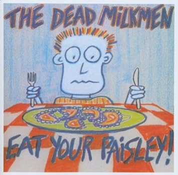 The Dead Milkmen - Eat Your Paisley CD