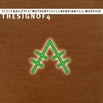 Derek Bailey/Pat Metheny/Gregg Bendian/Paul Wertico - Sign of Four