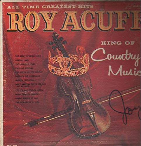 Roy Acuff – King Of Country Music - All Time Greatest Hits! LP