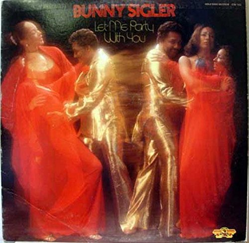 Bunny Sigler - Let Me Party With You LP