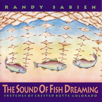 Randy Sabien – The Sound Of Fish Dreaming (Sketches Of Crested Butte - Colorado) CD