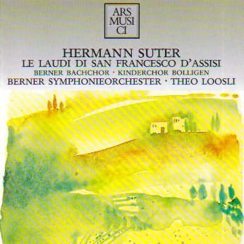Berner Symphonieorchester - Hermann Suter: Le Laudi Di San Francesco D'Assisi