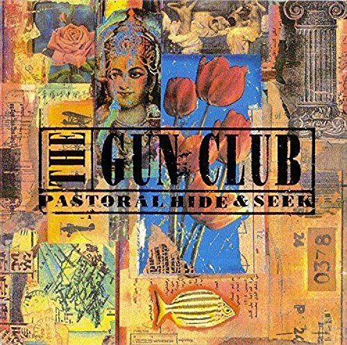 The Gun Club – Pastoral Hide & Seek CD