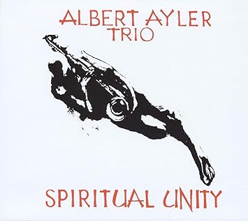 Albert Ayler Trio - Spiritual Unity CD