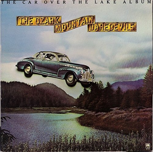 Ozark Mountain Daredevils - The Car Over the Lake Album LP