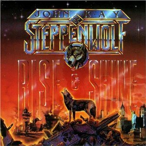 John Kay & Steppenwolf - Rise & Shine