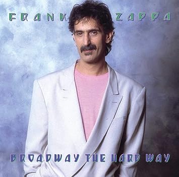 Broadway The Hard Way - Frank Zappa
