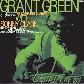Grant Green - The Complete Quartets With Sonny Clark